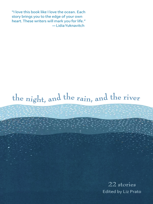 Title details for The Night, and the Rain, and the River by Liz Prato - Available